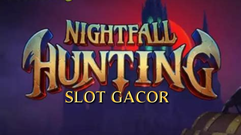 Nightfall Hunting Slot: Petualangan Gelap yang Penuh Hadiah Misterius