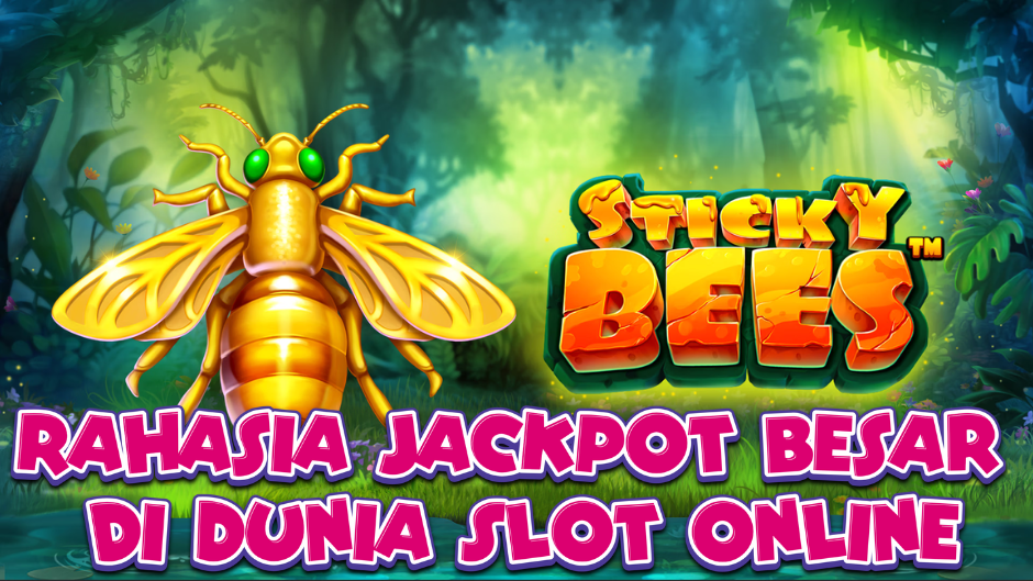 Sticky Bees: Slot Manis dengan Sensasi Lebah Penuh Kejutan