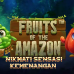 Fruits of the Amazon: Petualangan Slot Eksotis di Hutan Tropis yang Penuh Keberuntungan