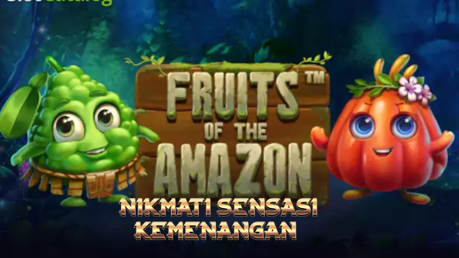 Fruits of the Amazon: Petualangan Slot Eksotis di Hutan Tropis yang Penuh Keberuntungan